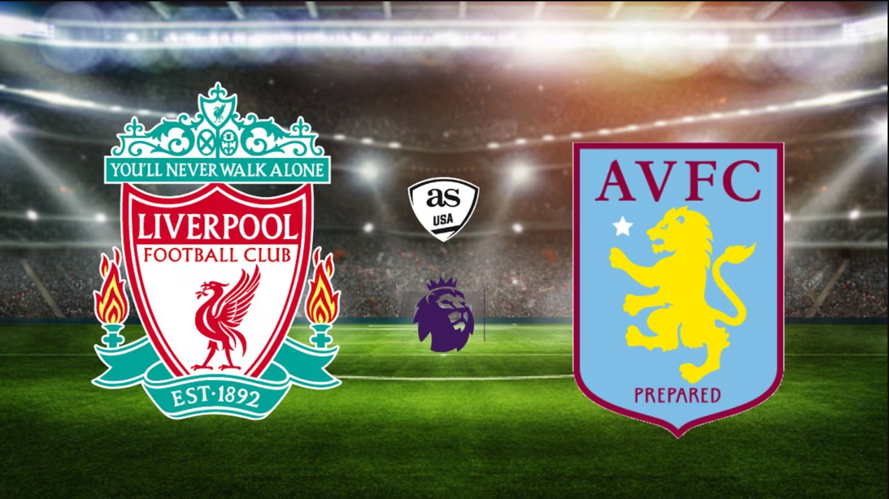 Nhận định trận đấu Liverpool vs Aston Villa