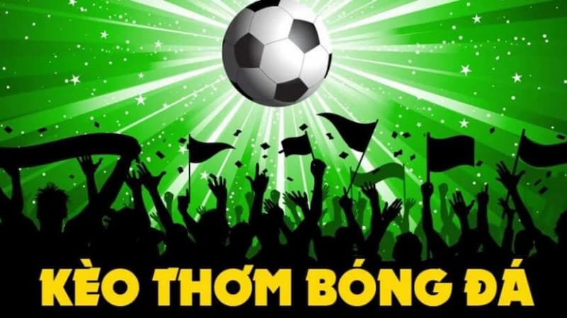keo-thom-bong-da Tìm hiểu về kèo thơm trong bóng đá là gì?
