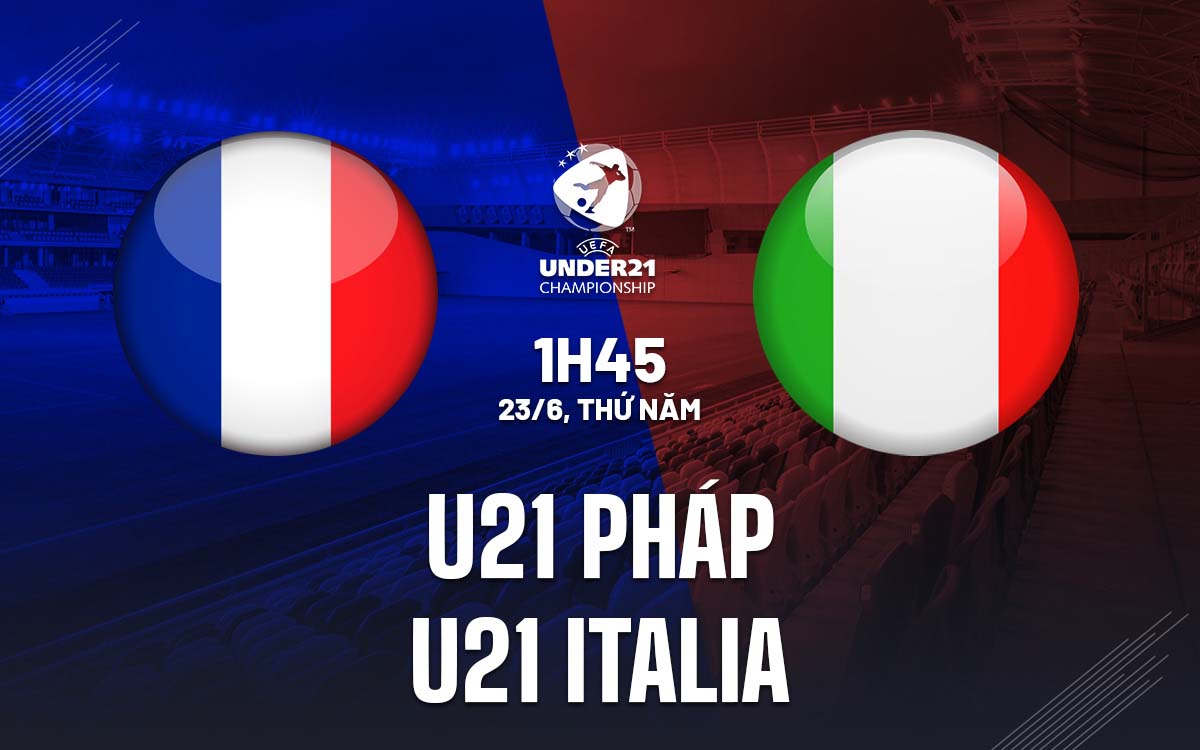 Nhận định trận đấu U21 Pháp vs U21 Italia