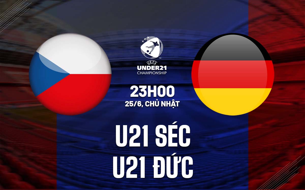 Nhận định trận đấu U21 Séc vs U21 Đức