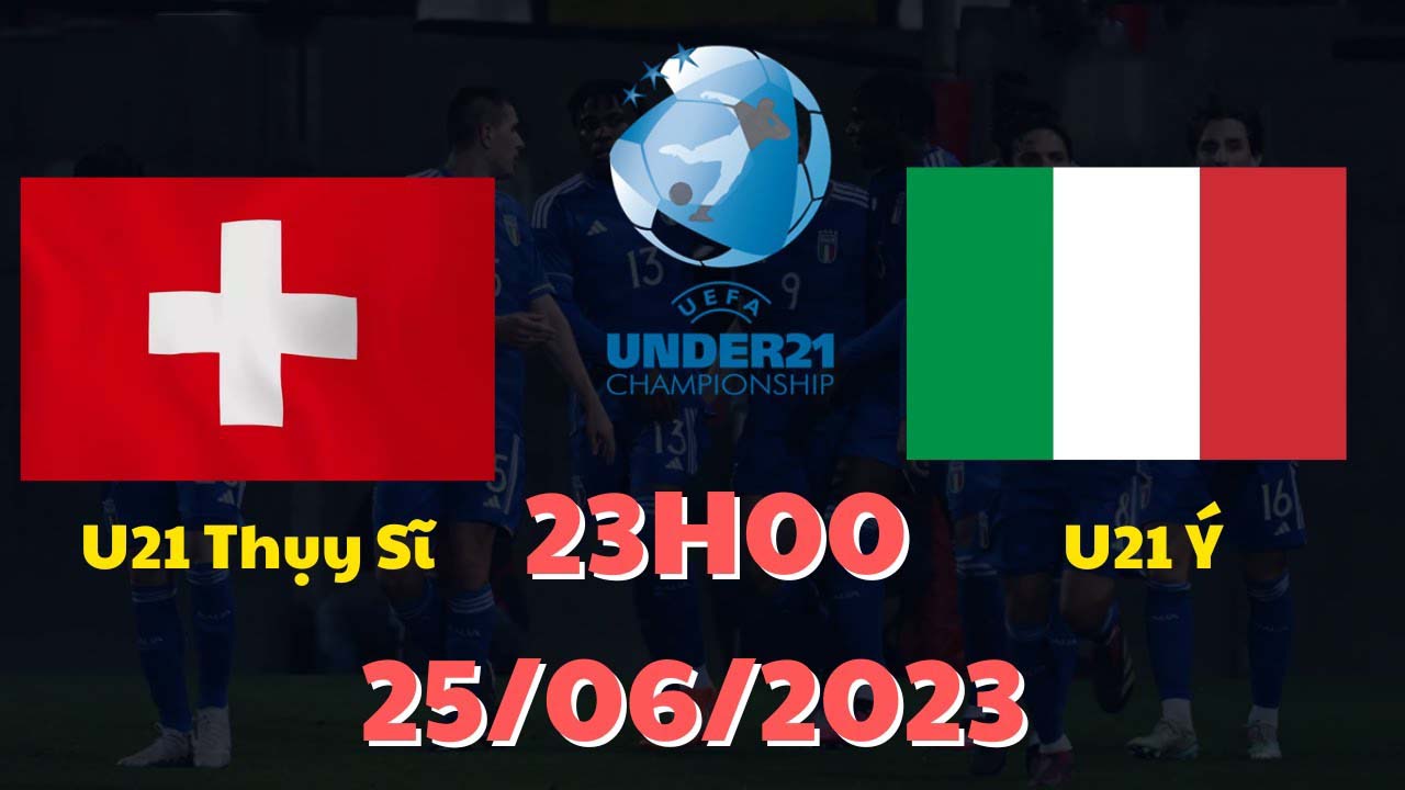 Nhận định trận đấu U21 Thụy Sỹ vs U21 Italia