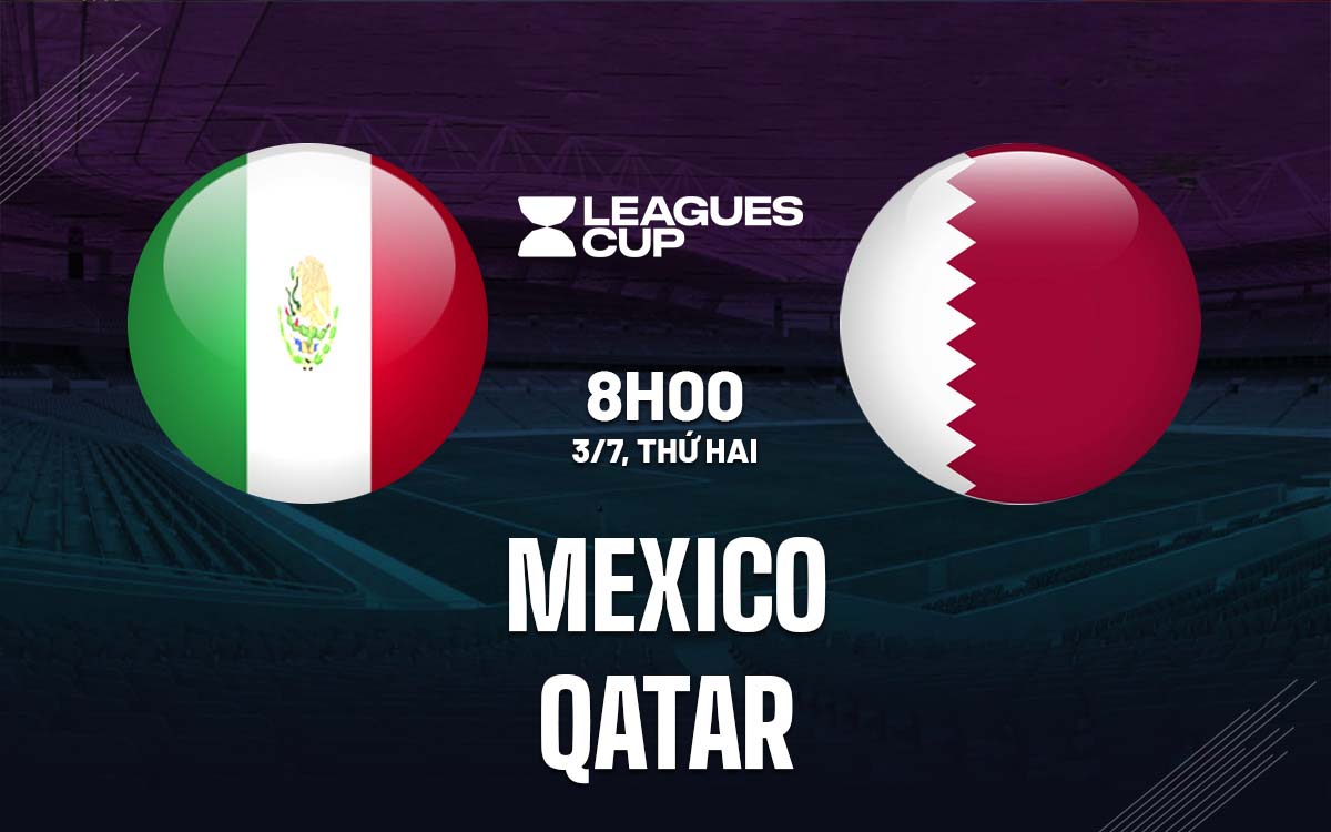 Nhận định trận đấu Mexico vs Qatar