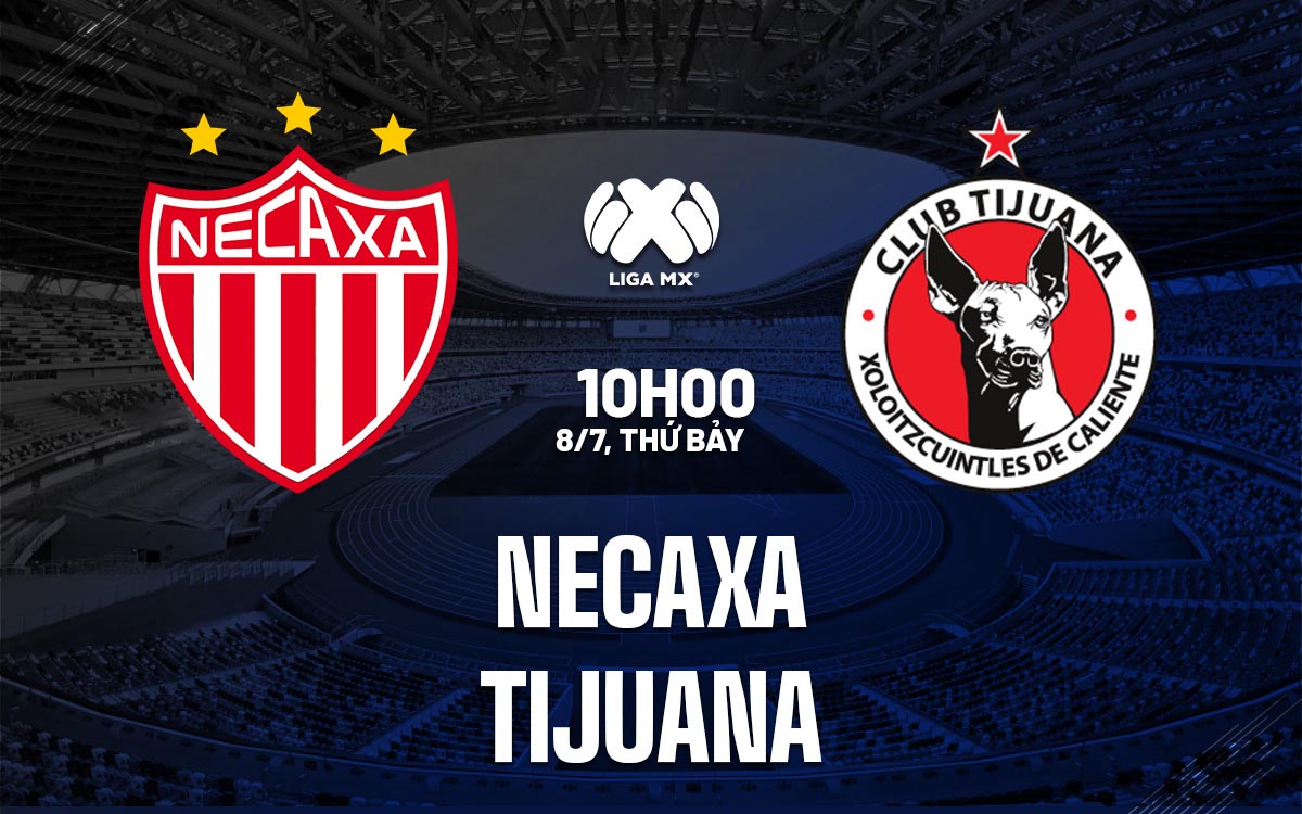 Nhận định trận đấu Necaxa vs Tijuana