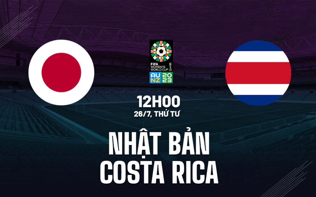 Nhận định trận đấu Nữ Nhật Bản vs Nữ Costa Rica