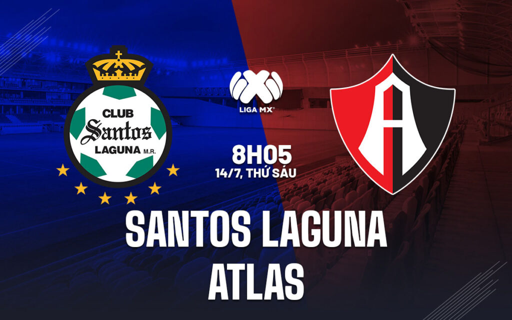 Nhận định Santos Laguna vs Atlas - Làm khách dễ dàng 6 Nhận định trận đấu Santos Laguna vs Atlas