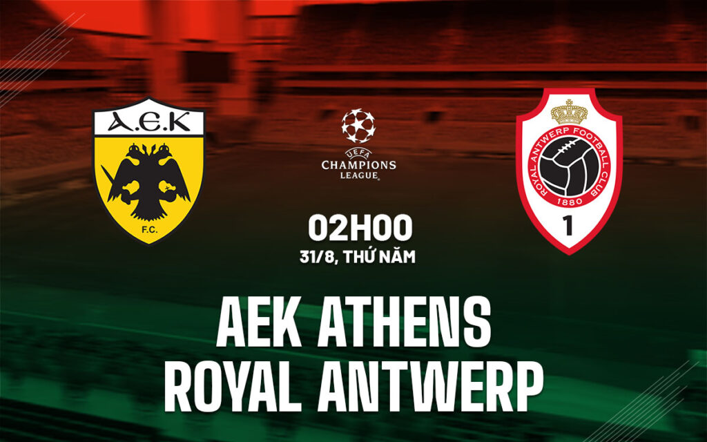 Nhận định trận đấu AEK Athens vs Antwerp