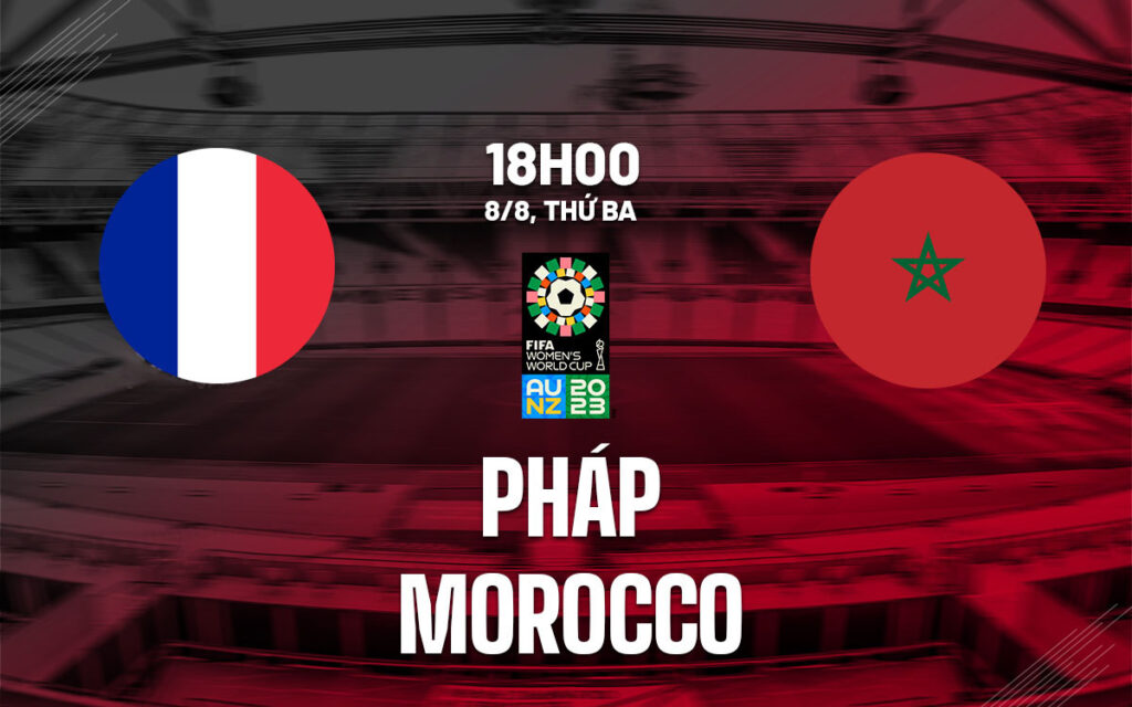 Nhận định trận đấu ĐT Nữ Pháp vs ĐT Nữ Morocco