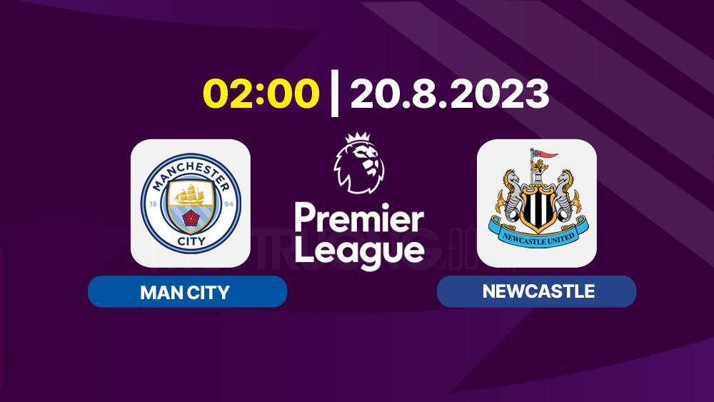 Nhận định trận đấu Man City vs Newcastle