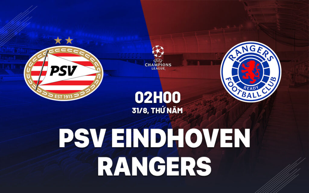 Nhận định trận đấu PSV vs Rangers