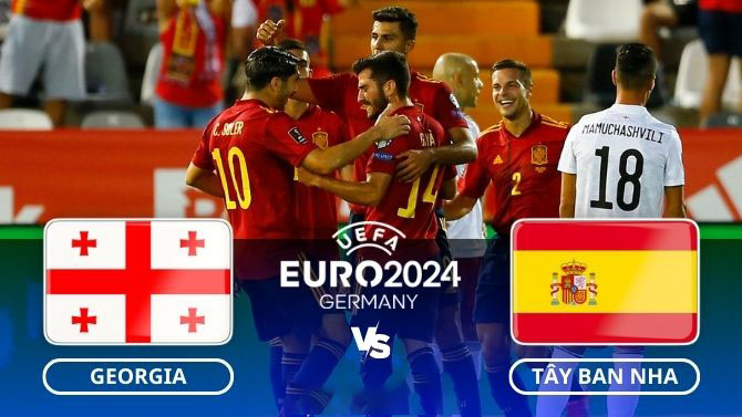 Nhận định trận đấu Georgia vs Tây Ban Nha