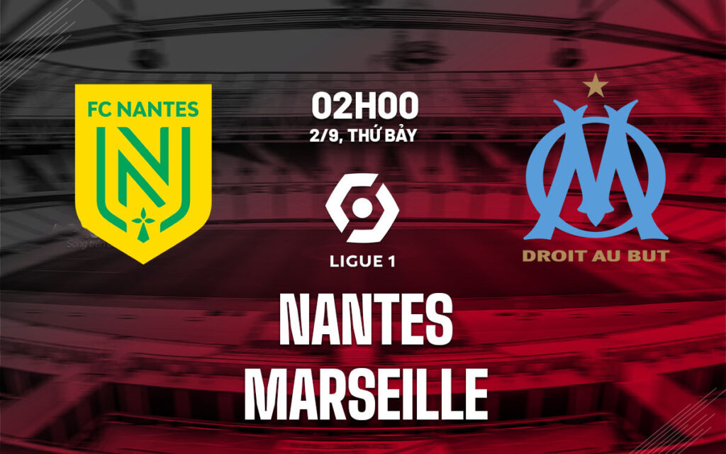 Nhận định trận đấu Nantes vs Marseille