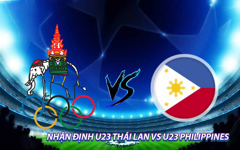 Nhận định U23 Thái Lan vs U23 Philippines - Bầy voi chiếm ưu thế 6 Nhận định trận đấu U23 Thái Lan vs U23 Philippines