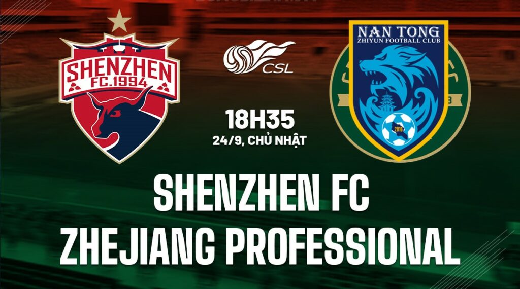 Nhận định soi kèo Shenzhen FC vs Zhejiang Professional 18h35 ngày 24/9 5 soi keo shenzhen fc vs zhejiang professional 1 1
