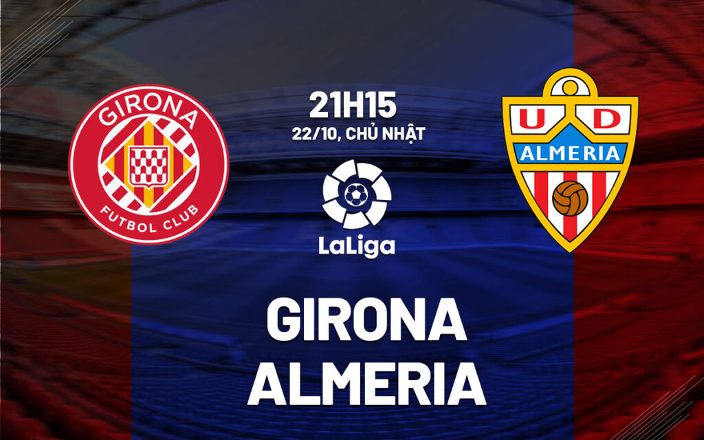 Soi kèo Girona vs Almeria 21h15 ngày 22/10 (La Liga 2023/24) 5 soi keo girona vs almeria 1