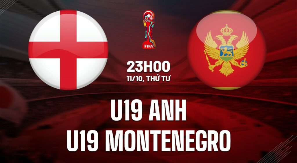 Soi kèo U19 Anh vs U19 Montenegro 23h00 ngày 11/10 5 soi keo u19 anh vs u19 montenegro 1