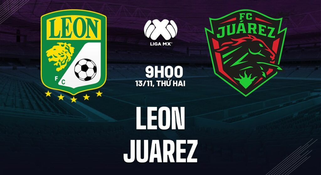 Soi kèo Leon vs Juarez 9h05 ngày 13/11 (VĐQG Mexico 2023) 5 Nhận định soi kèo Leon vs Juarez