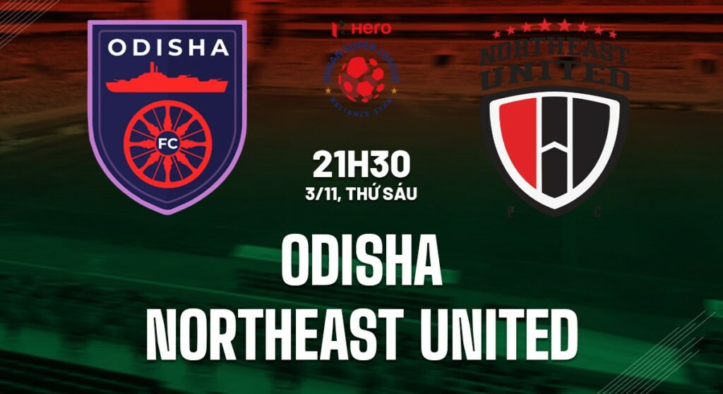 Nhận định soi kèo Odisha vs Northeast United  