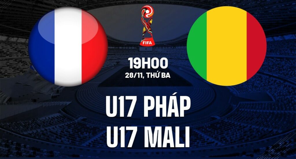Nhận định soi kèo U17 Pháp vs U17 Mali  