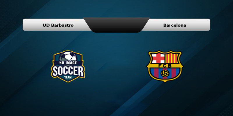 Chuyên gia nhận định Soi kèo Barbastro vs Barca